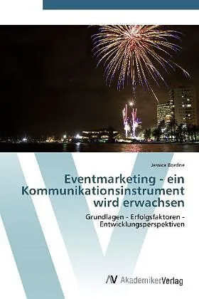 Eventmarketing - ein Kommunikationsinstrument wird erwachsen