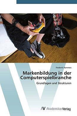 Kartonierter Einband Markenbildung in der Computerspielbranche von Frederik Hammes