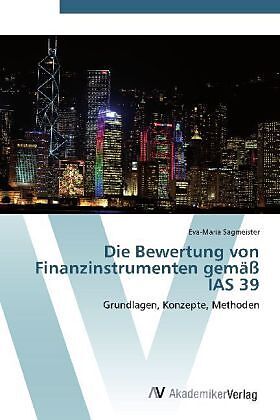 Die Bewertung von Finanzinstrumenten gemäß IAS 39