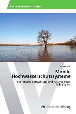 Kartonierter Einband Mobile Hochwasserschutzsysteme von Stephan Felix