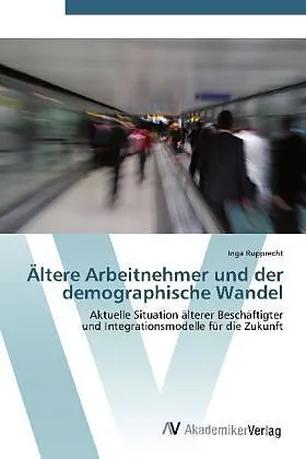 Ältere Arbeitnehmer und der demographische Wandel