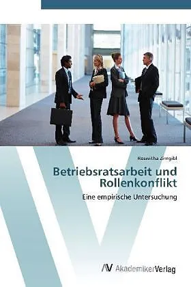 Betriebsratsarbeit und Rollenkonflikt