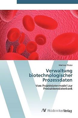 Kartonierter Einband Verwaltung biotechnologischer Prozessdaten von Mathias Pfister