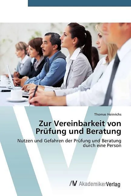 Zur Vereinbarkeit von Prüfung und Beratung