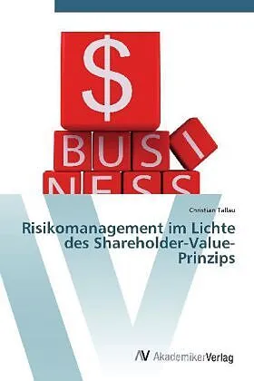 Risikomanagement im Lichte des Shareholder-Value-Prinzips