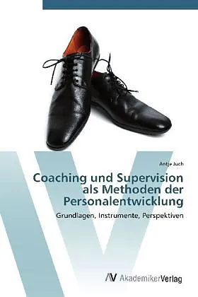 Coaching und Supervision als Methoden der Personalentwicklung