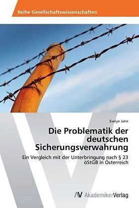 Die Problematik der deutschen Sicherungsverwahrung