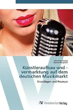 Künstleraufbau und -vermarktung auf dem deutschen Musikmarkt