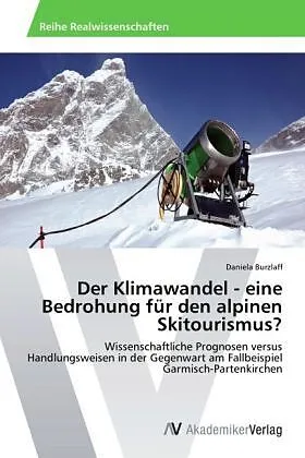 Der Klimawandel - eine Bedrohung für den alpinen Skitourismus?
