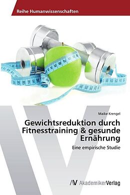 Kartonierter Einband Gewichtsreduktion durch Fitnesstraining & gesunde Ernährung von Maike Krengel
