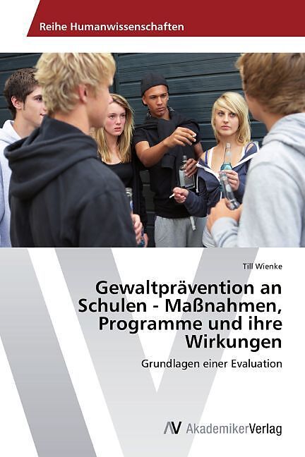 Gewaltprävention an Schulen - Maßnahmen, Programme und ihre Wirkungen