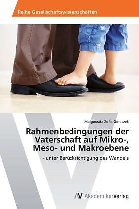 Rahmenbedingungen der Vaterschaft auf Mikro-, Meso- und Makroebene