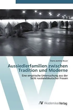 Aussiedlerfamilien zwischen Tradition und Moderne