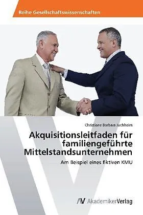 Akquisitionsleitfaden für familiengeführte Mittelstandsunternehmen