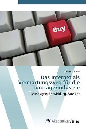 Das Internet als Vermartungsweg für die Tonträgerindustrie