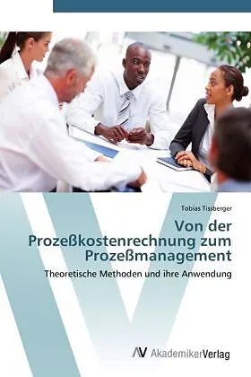 Von der Prozeßkostenrechnung zum Prozeßmanagement