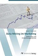 Kartonierter Einband Data Mining im Marketing von Bastian F. Schoenrade