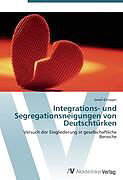 Kartonierter Einband Integrations- und Segregationsneigungen von Deutschtürken von Ismail Ermagan