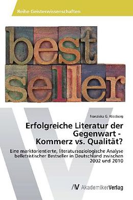 Kartonierter Einband Erfolgreiche Literatur der Gegenwart - Kommerz vs. Qualität? von Franziska G. Kleeberg
