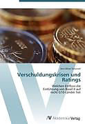 Kartonierter Einband Verschuldungskrisen und Ratings von Jens Oliver Schünzel