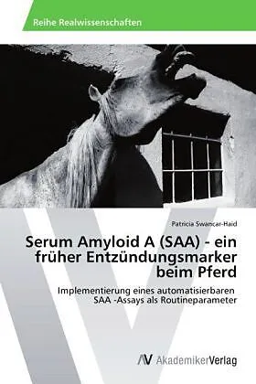 Serum Amyloid A (SAA) - ein früher Entzündungsmarker beim Pferd