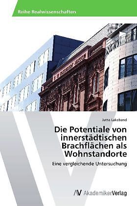 Die Potentiale von innerstädtischen Brachflächen als Wohnstandorte