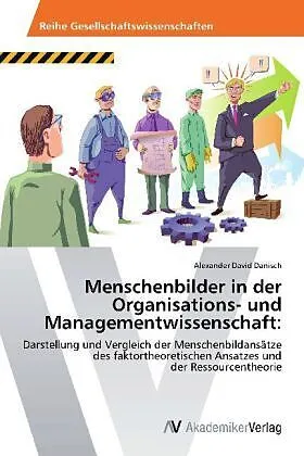 Menschenbilder in der Organisations- und Managementwissenschaft
