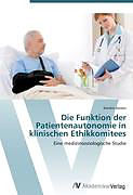 Kartonierter Einband Die Funktion der Patientenautonomie in klinischen Ethikkomitees von Kerstin Geisler