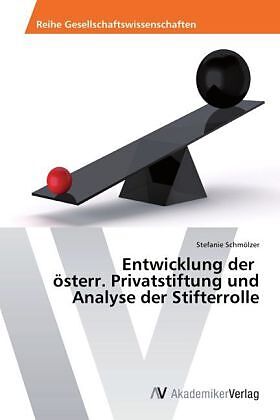 Entwicklung der österr. Privatstiftung und Analyse der Stifterrolle