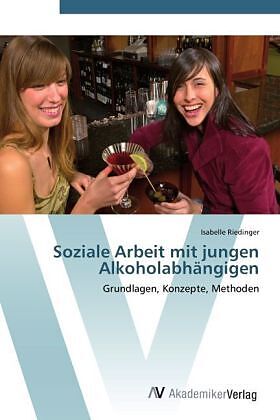 Soziale Arbeit mit jungen Alkoholabhängigen