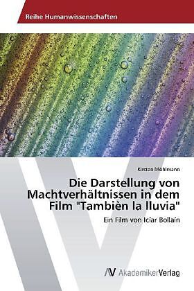 Die Darstellung von Machtverhältnissen in dem Film "Tambièn la lluvia"