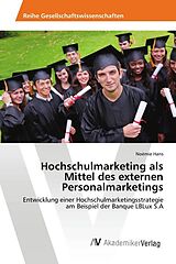 Kartonierter Einband Hochschulmarketing als Mittel des externen Personalmarketings von Noémie Hans