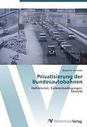 Kartonierter Einband Privatisierung der Bundesautobahnen von Benjamin Schreiber