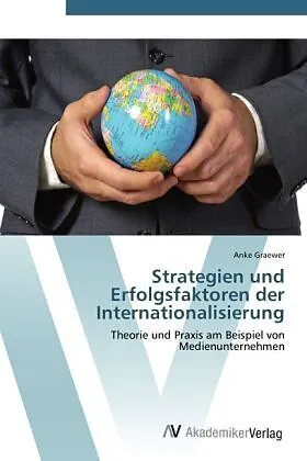 Strategien und Erfolgsfaktoren der Internationalisierung