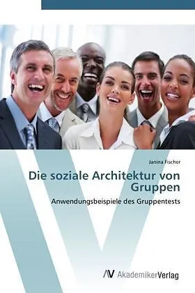 Die soziale Architektur von Gruppen
