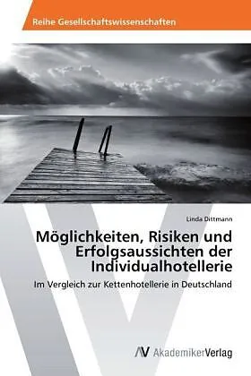 Möglichkeiten, Risiken und Erfolgsaussichten der Individualhotellerie