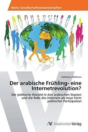Der arabische Frühling- eine Internetrevolution?