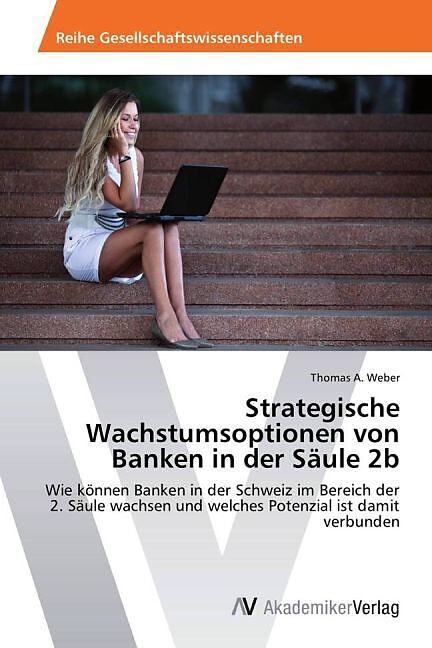 Strategische Wachstumsoptionen von Banken in der Säule 2b