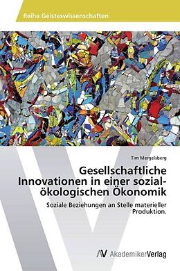 Kartonierter Einband Gesellschaftliche Innovationen in einer sozial-ökologischen Ökonomik von Tim Mergelsberg