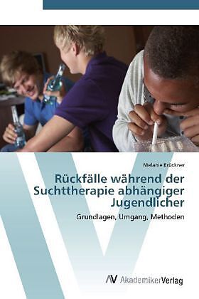Rückfälle während der Suchttherapie abhängiger Jugendlicher