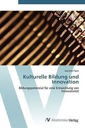 Kulturelle Bildung und Innovation