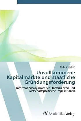 Unvollkommene Kapitalmärkte und staatliche Gründungsförderung