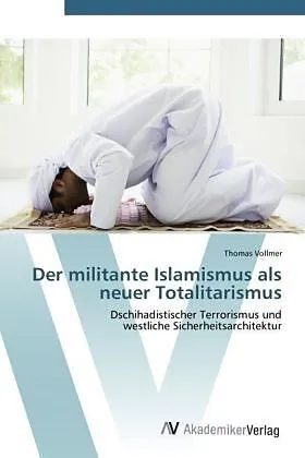 Der militante Islamismus als neuer Totalitarismus