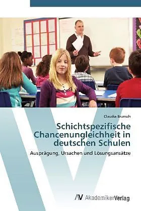 Schichtspezifische Chancenungleichheit in deutschen Schulen