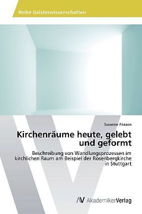 Kirchenräume heute, gelebt und geformt