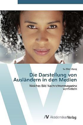 Die Darstellung von Ausländern in den Medien