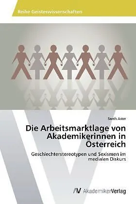 Die Arbeitsmarktlage von Akademikerinnen in Österreich