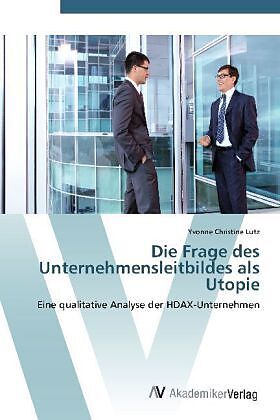 Die Frage des Unternehmensleitbildes als Utopie