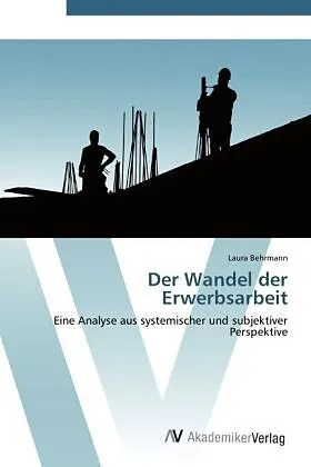 Der Wandel der Erwerbsarbeit