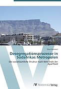 Kartonierter Einband Desegregationsprozesse in Südafrikas Metropolen von Dina Frommert